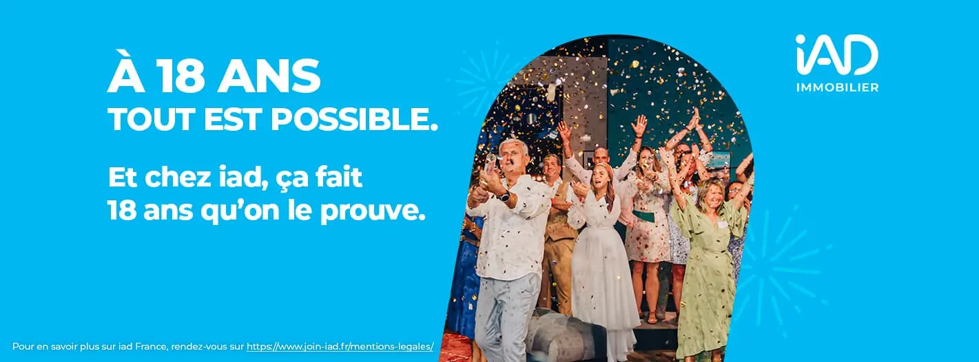 À 18 ans, tout est possible : Comment iad révolutionne l'immobilier depuis sa majorité !
